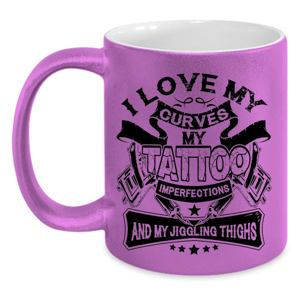 My Jiggling Thighs Coffee Mug, I Love My Curves My Tattoo Imperfections Accent Mug