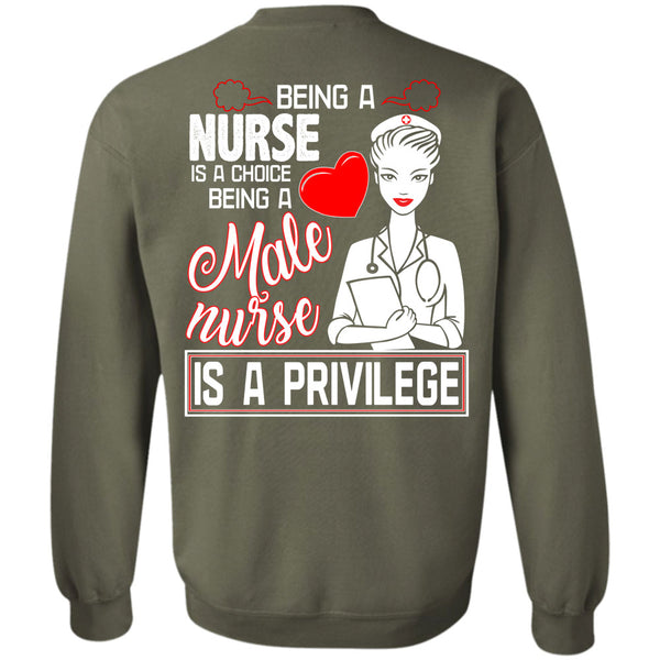 Being A Male Nurse Is A Privilege T Shirt, Being A Nurse Sweatshirt