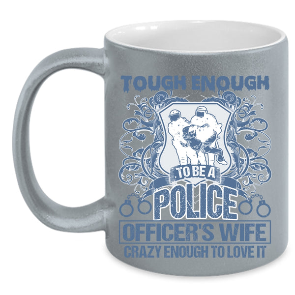 Lovely Wife Coffee Mug, Tough Enough To Be A Police Officer's Wife Accent Mug