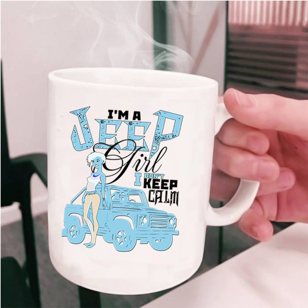 I Don't Keep Calm Coffee Mug, I'm A Jeep Girl Cup