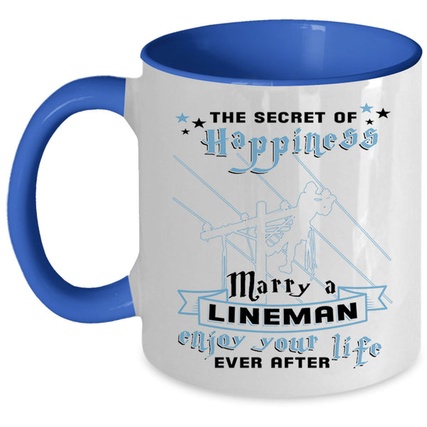 Enjoy Your Life Coffee Mug, The Secret Of Happiness Marry A Lineman Accent Mug