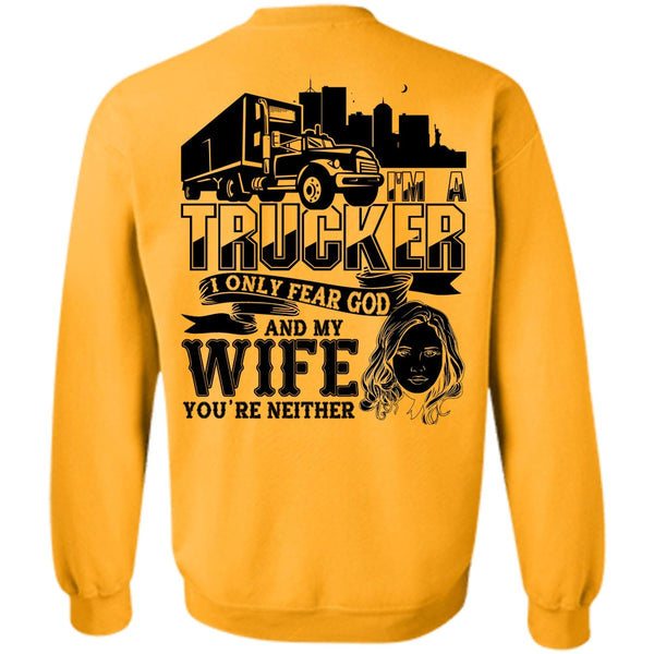 I Love Trucking T Shirt, I Only Fear God And My Wife Sweatshirt