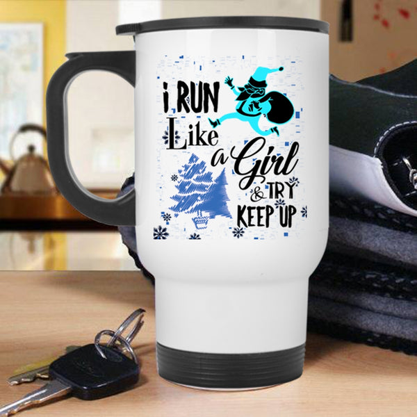 Funny Christmas Travel Mug, I Run Like A Girl And Try Keep Up Mug