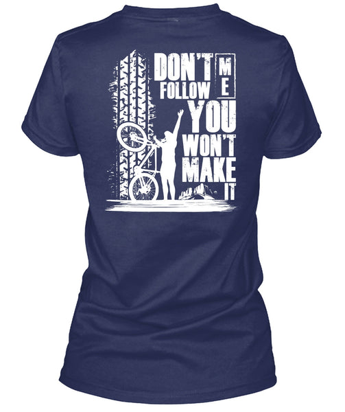 Don't Follow Me You Won't Make It T Shirt, I Love Biker T Shirt