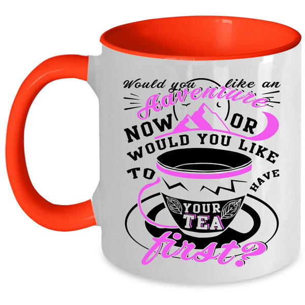 Drink Tea Coffee Mug, Would You Like An Adventure Accent Mug