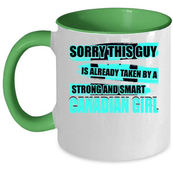 Cool Girls Coffee Mug, This Guy Is Already Taken By A Canandian Girl Accent Mug