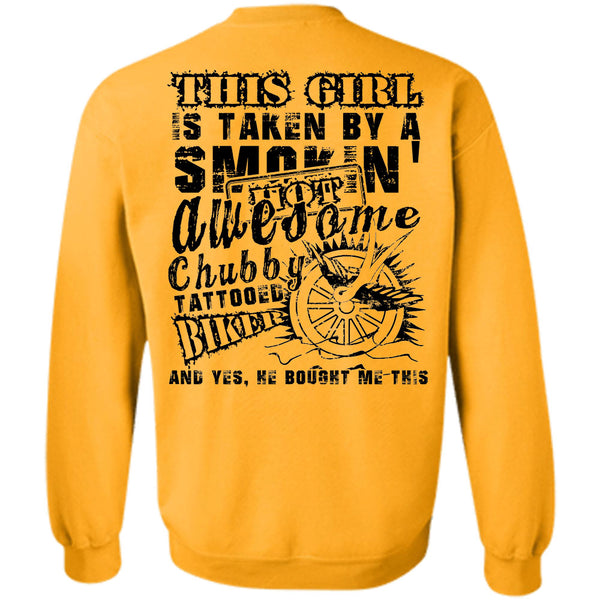 Being A Biker T Shirt, This Girl Is Taken By A Smoking Hot Chubby Tattooed Biker Sweatshirt