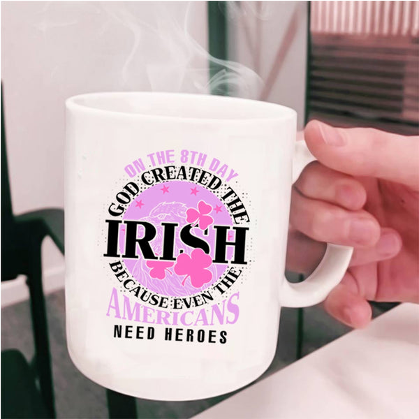 Funny Irish Coffee Mug, On The 8th Day God Created The Irish Cup