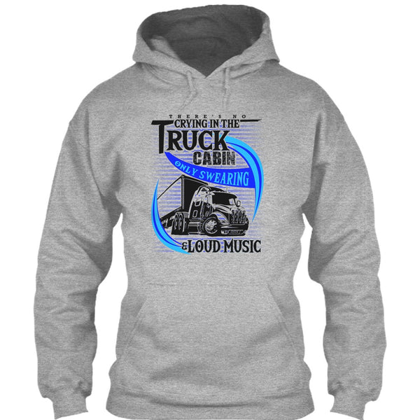 There's No Cry In The Truck Cabin T Shirt, Truck Driver T Shirt