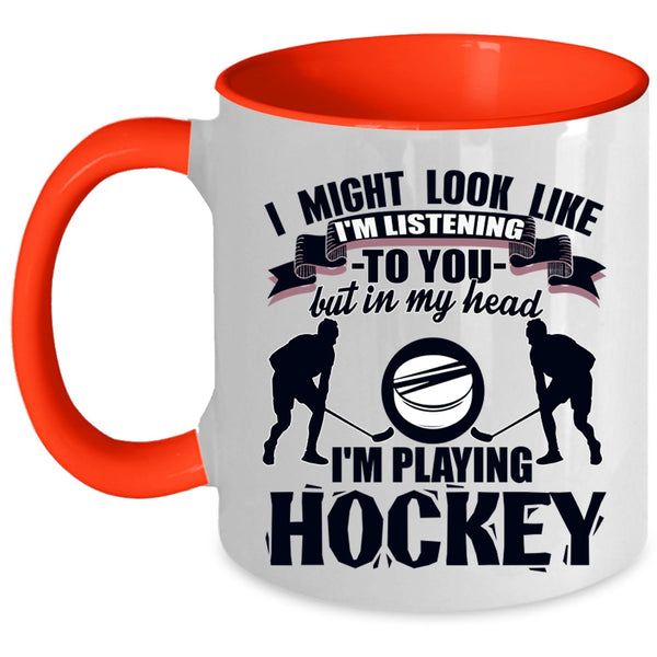 Playing Hockey Coffee Mug, In My Head I'm Playing Hockey Accent Mug