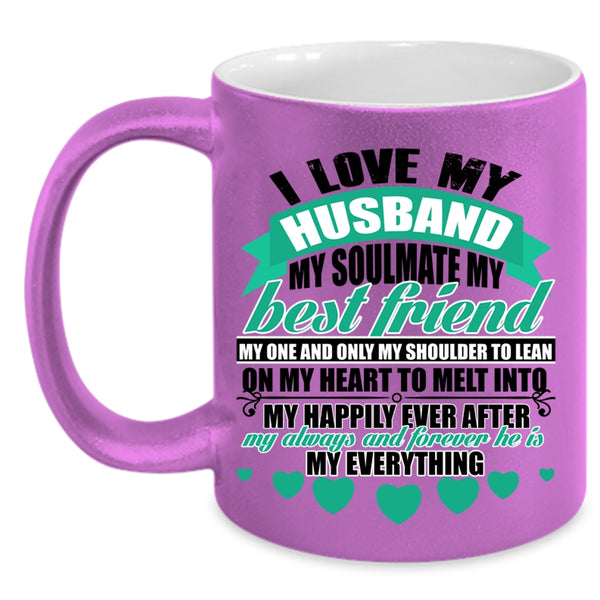 He Is My Everything Coffee Mug, I Love My Husband Accent Mug