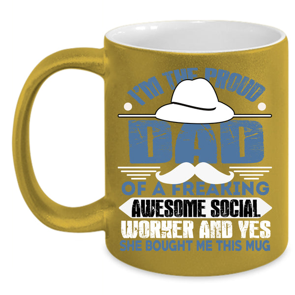 I'm The Proud Dad Of A Social Worker Coffee Mug, Awesome Dad Coffee Cup