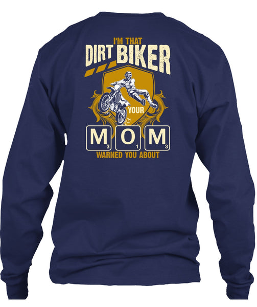 I'm That Dirt Biker Your Mom T Shirt, Being A Biker T Shirt
