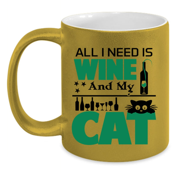 Funny Gift For Cat Lover Coffee Mug, All I Need Is Wine And My Cat Accent Mug