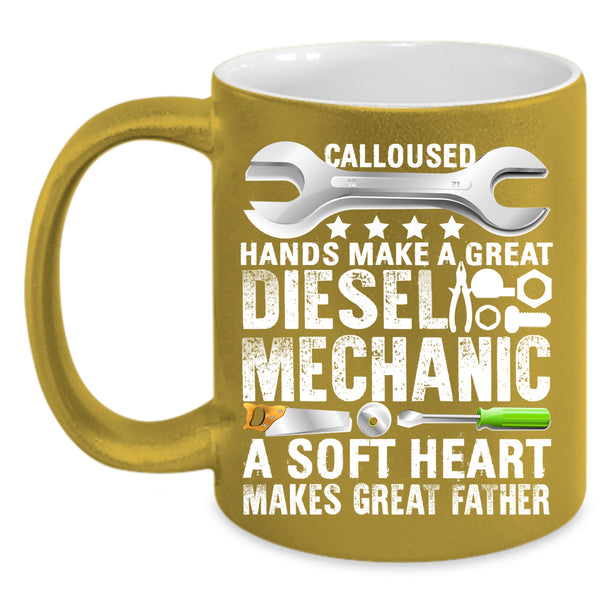 Great Diesel Mechanic Coffee Mug, A Soft Heart Makes Great Father Coffee Cup