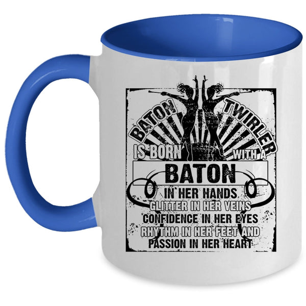 Cute Coffee Mug, Baton Twirler Is Born With A Baton In Her Hand Accent Mug
