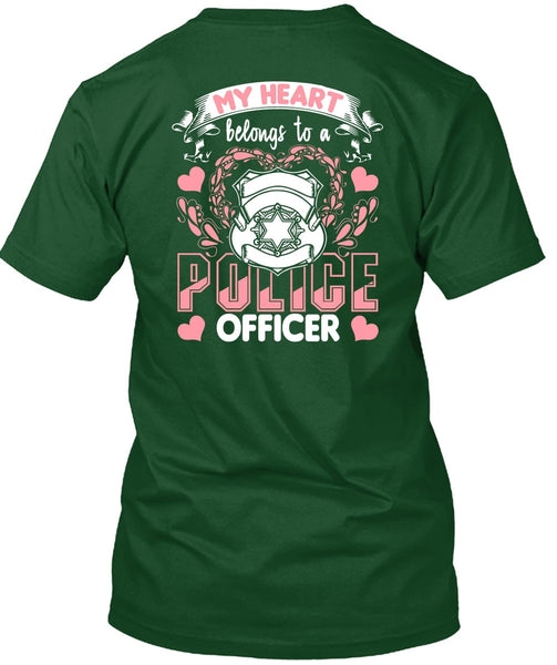 My Heart Belongs To A Police Officer T Shirt, Being A Police T Shirt