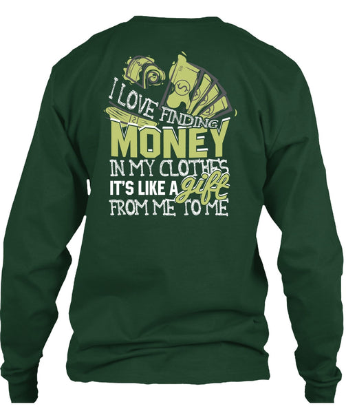 I Love Finding Money T Shirt, It's Like A Gift T Shirt