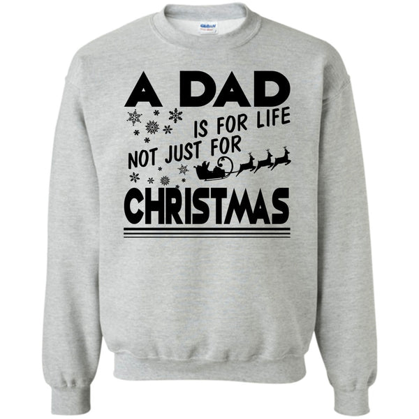 Dad Merry Christmas T Shirt, A Dad Is For Life Not For Christmas Sweatshirt