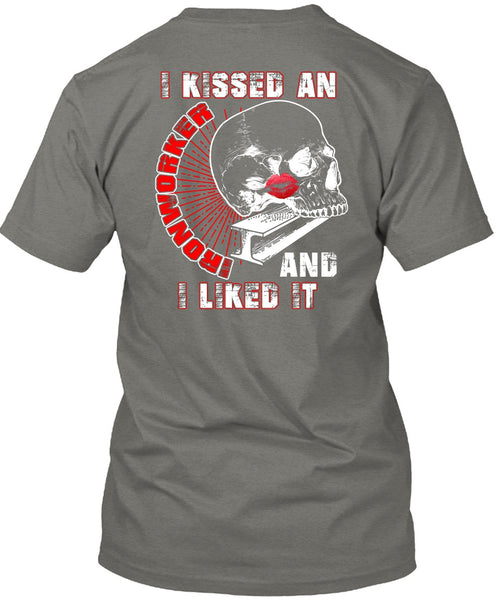 I Kissed An Ironworker T Shirt, I Liked It T Shirt