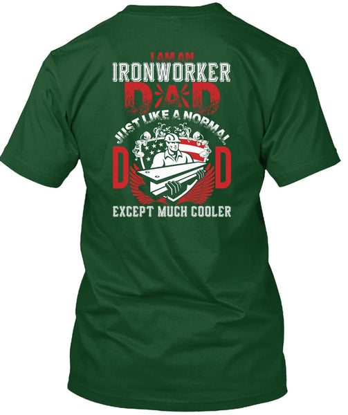 I Am An Ironworker Dad T Shirt, Being An Ironworker T Shirt