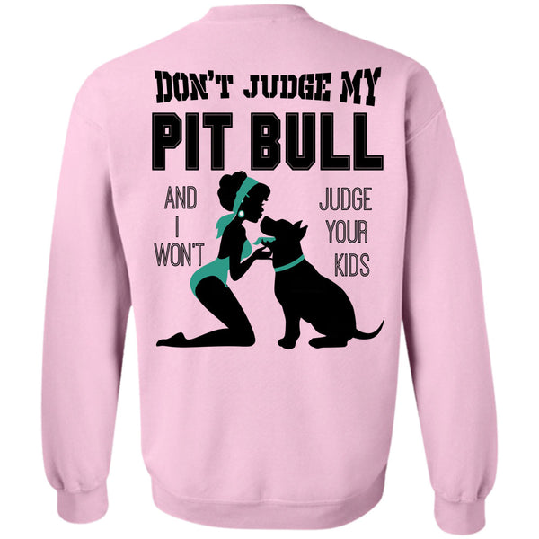 I Love My Dog T Shirt, Don't Judge My Pit Bull Sweatshirt