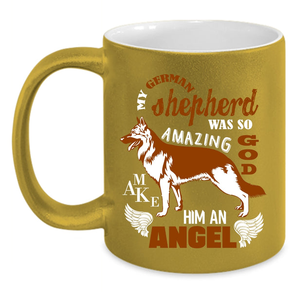 My German Shepherd Was So Amazing Coffee Mug, An Angel Coffee Cup