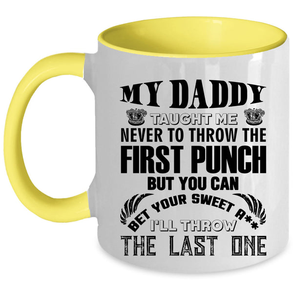 Cool Gift For Dad Coffee Mug, My Daddy Taught Me Accent Mug