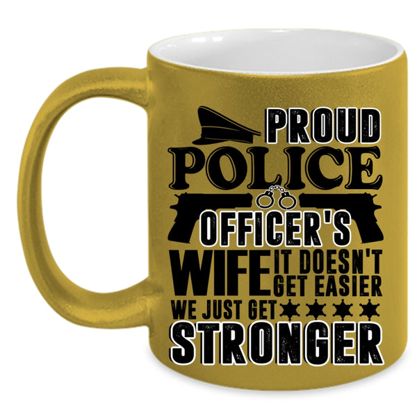 We Just Get Stronger Coffee Mug, Proud Police Officer's Wife Accent Mug