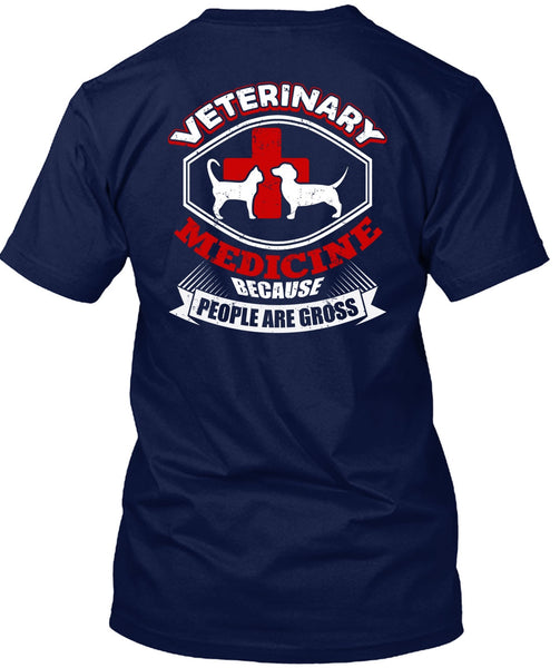 Veterinary Medicine T Shirt, People Are Gross T Shirt