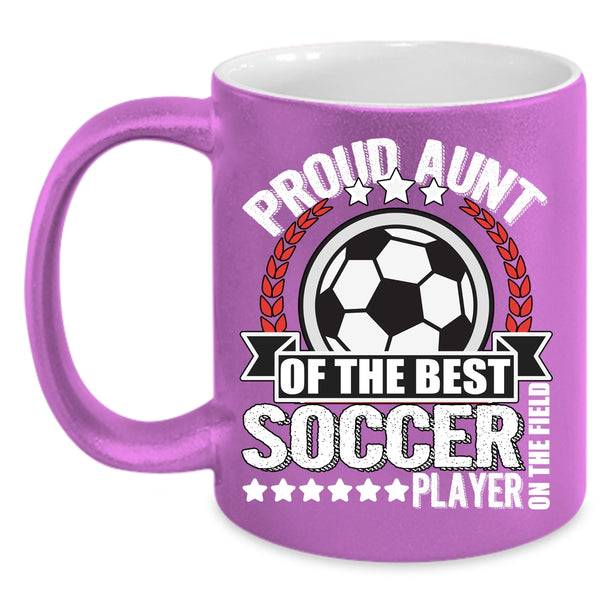 Proud Aunt Of The Best Soccer Player Coffee Mug, My Awesome Aunt Coffee Cup