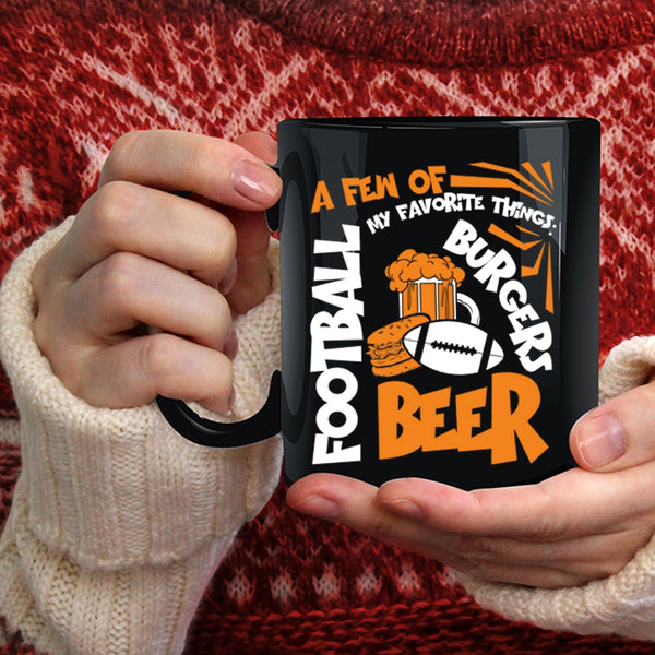 A Few Of My Favorite Things Coffee Mug, Football Beer Burgers Coffee Cup