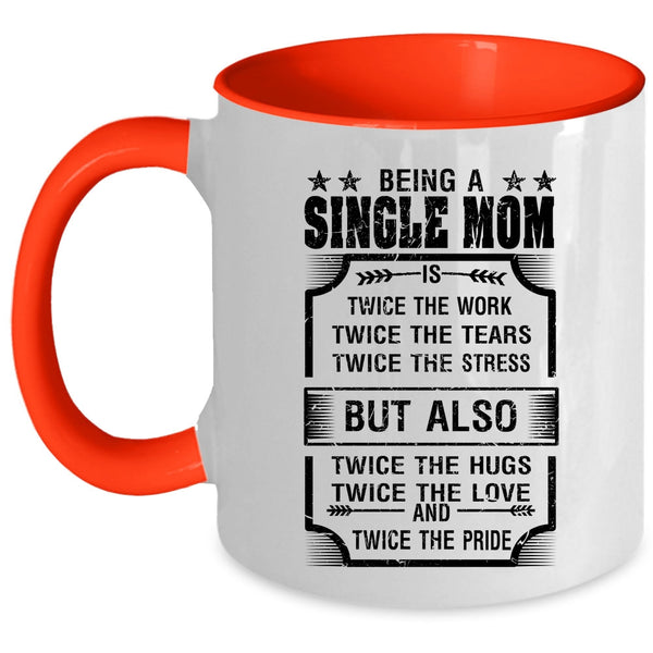 Cute Gift For Mom Coffee Mug, Being A Single Mom Accent Mug
