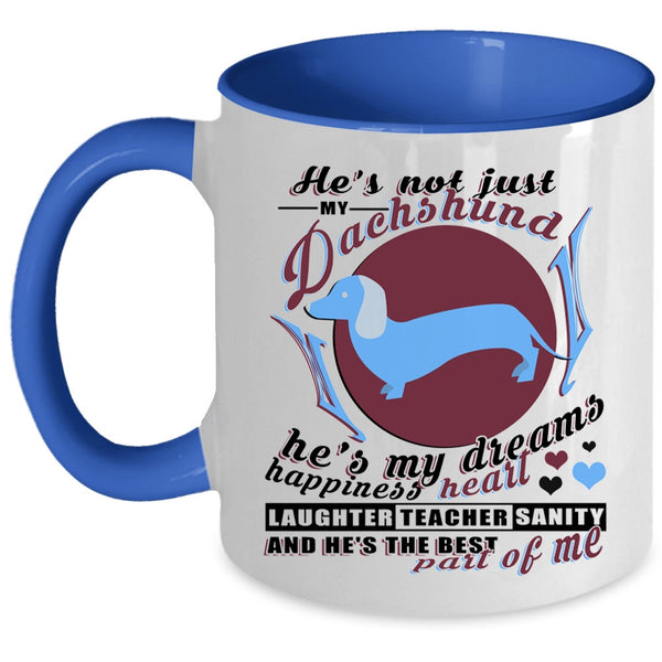 He's My Dreams Happiness Heart Coffee Mug, He's Not Just My Dachshund Accent Mug