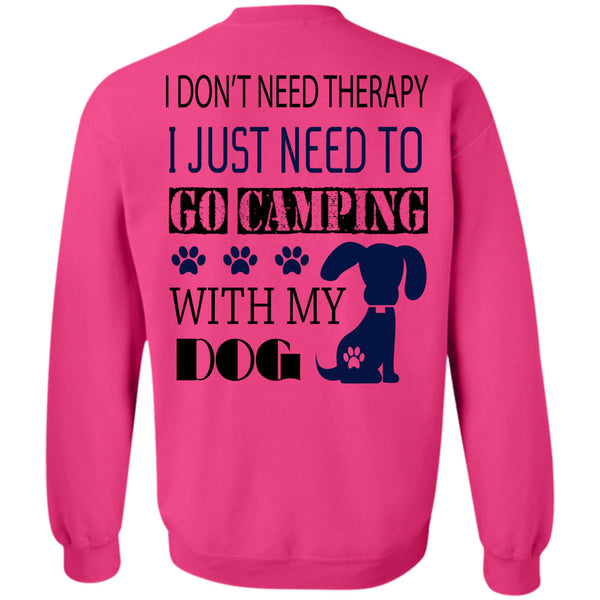My Dog T Shirt, I Just Need To Go Camping With My Dog Sweatshirt