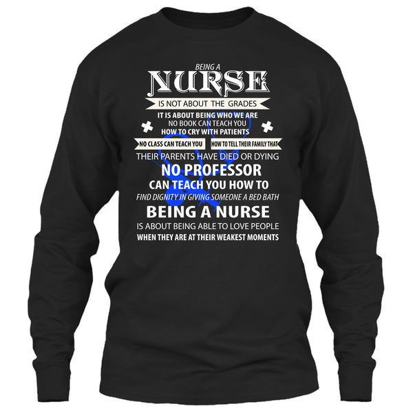 Being A Nurse Is Not About The Grades T Shirt, Being A Nurse T Shirt