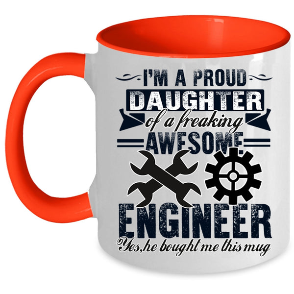 Cool Coffee Mug, I'm A Proud Daughter Of An Awesome Engineer Accent Mug