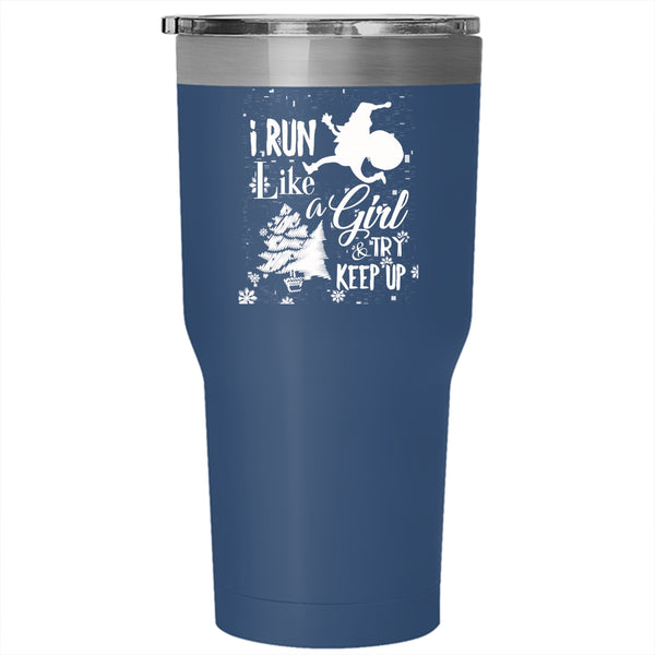 I Run Like A Girl And Try Keep Up Tumbler 30 oz Stainless Steel, Funny Christmas Travel Mug