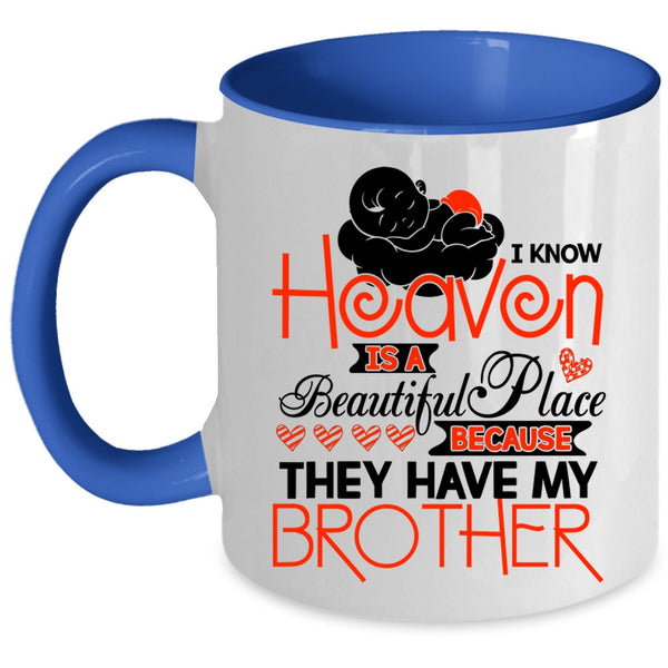 They Have My Brother Coffee Mug, I Know Heaven Is A Beautiful Place Accent Mug