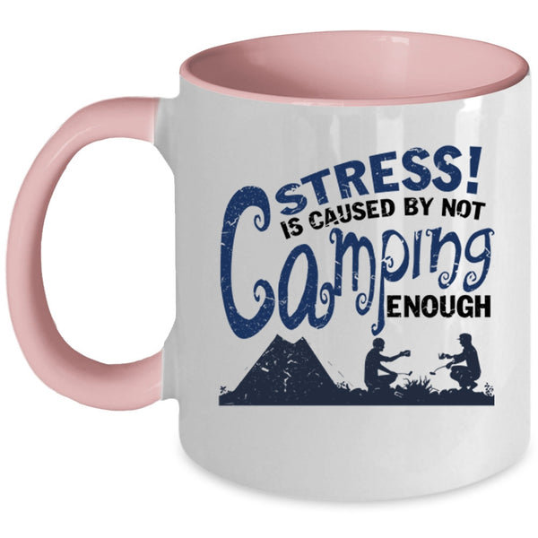 Love Camping Coffee Mug, Stress Is Caused By Not Camping Enough Accent Mug
