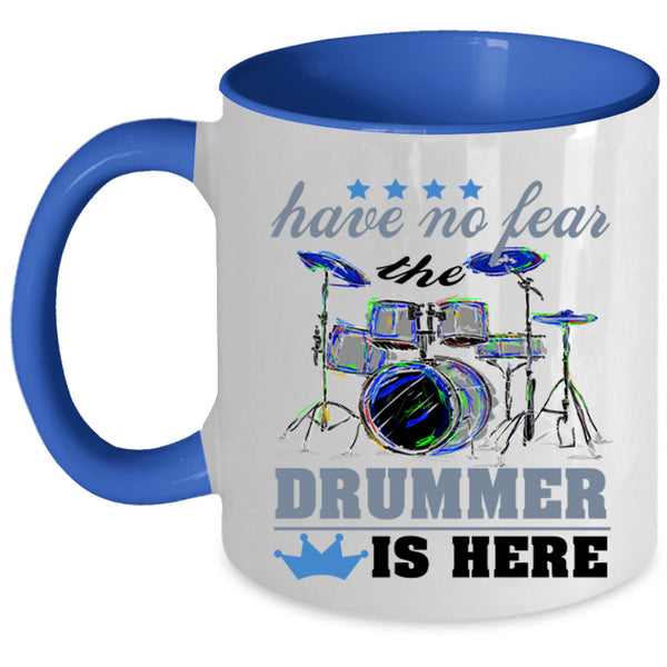 Funny Gift For Drummer Coffee Mug, The Drummer Is Here Accent Mug