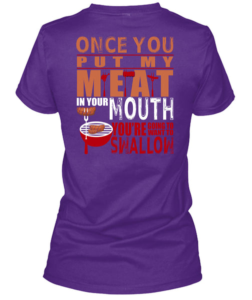 Once You Put My Meat In Your Mouth T Shirt, Being A Cooking T Shirt