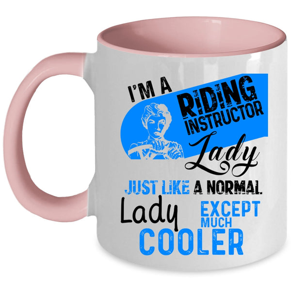 Cool Gift For Mom Coffee Mug, I'm A Riding Instructor Lady Accent Mug