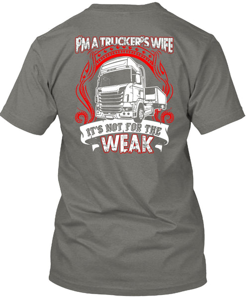 I'm A Trucker's Wife T Shirt, It's Not For The Weak T Shirt
