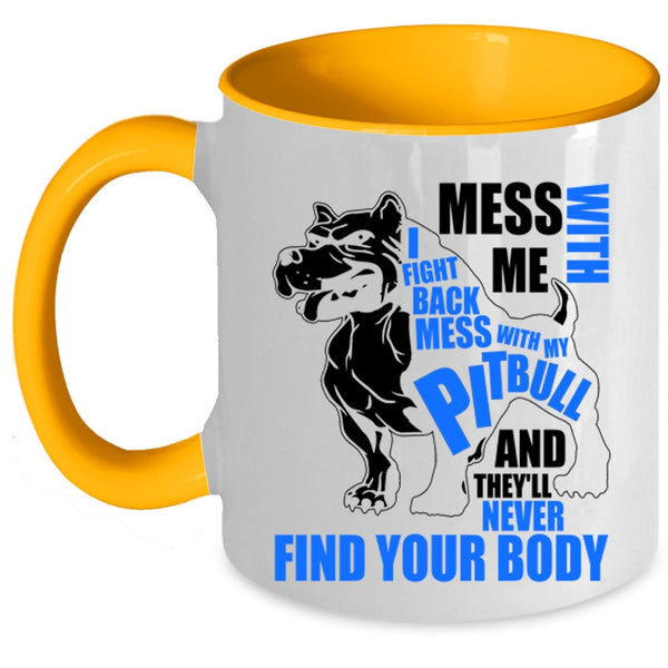 Awesome Pitbull Coffee Mug, Don’t Mess With My Pitbull Accent Mug