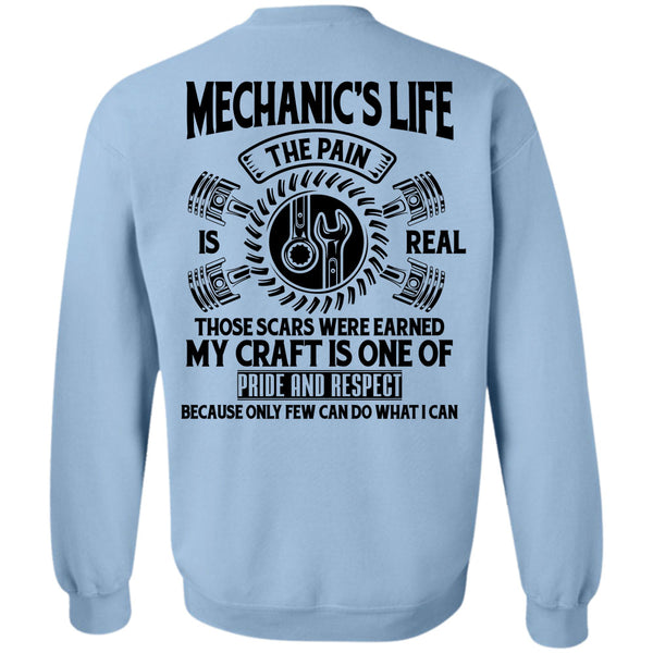 Being A Mechanic T Shirt, Mechanic's Life The Pain Is Real Those Scars Were Earned Sweatshirt