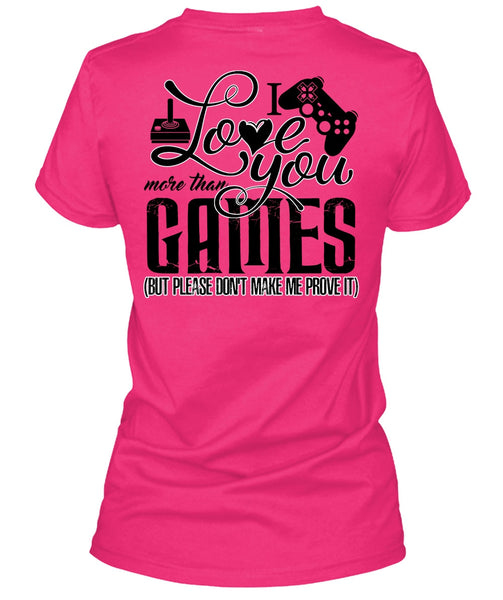 I Love You More Than Games T Shirt, I Love Gaming T Shirt