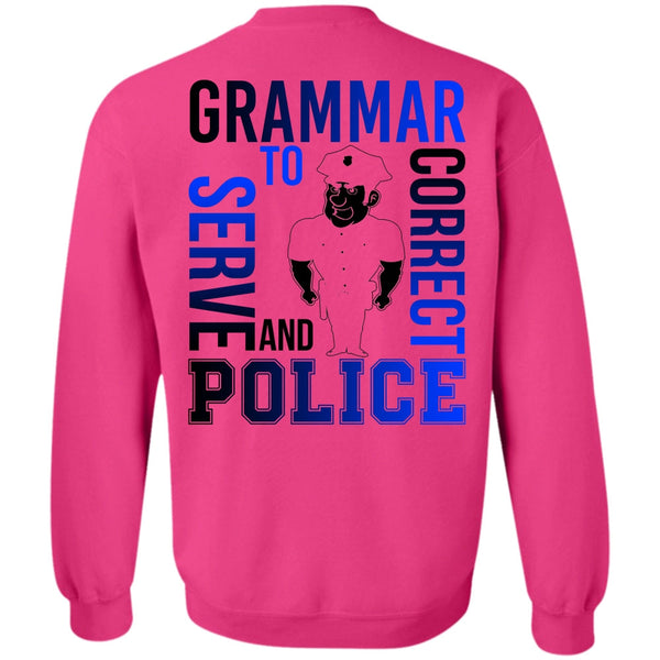 I Love Police T Shirt, Grammar To Serve And Correct Police Sweatshirt