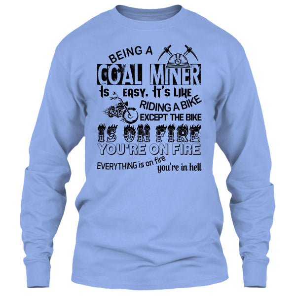 Being A Coal Miner Is Easy T Shirt, Except The Bike Is On Fire You're On Fire T Shirt