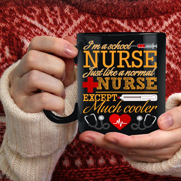 I'm A School Nurse Coffee Mug, Cool Nurses Coffee Cup
